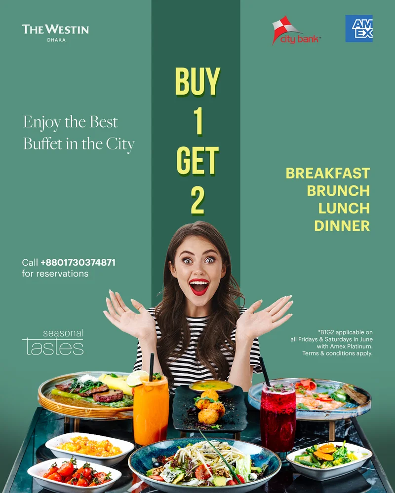 𝐁𝟏𝐆𝟐 applicable for Buffet 𝐁𝐫𝐞𝐚𝐤𝐟𝐚𝐬𝐭, 𝐁𝐫𝐮𝐧𝐜𝐡, 𝐋𝐮𝐧𝐜𝐡 & 𝐃𝐢𝐧𝐧𝐞𝐫 with Amex Platinum Credit at The Westin Dhaka