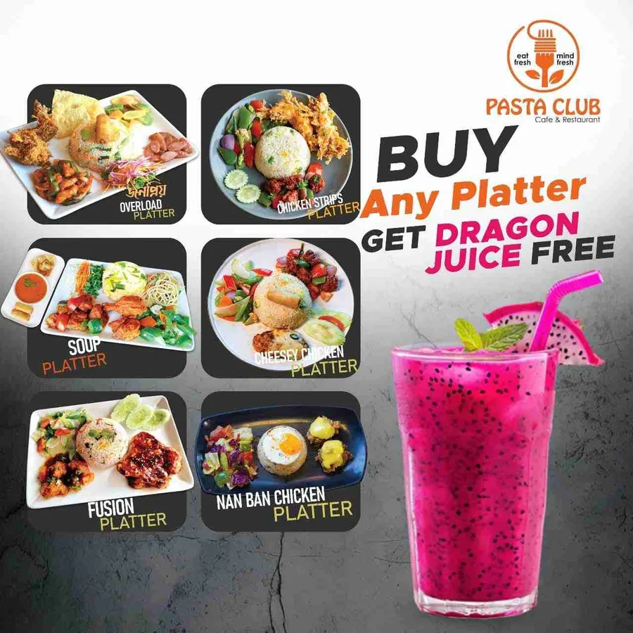 Buy any platter and get dragon juice free at pasta club