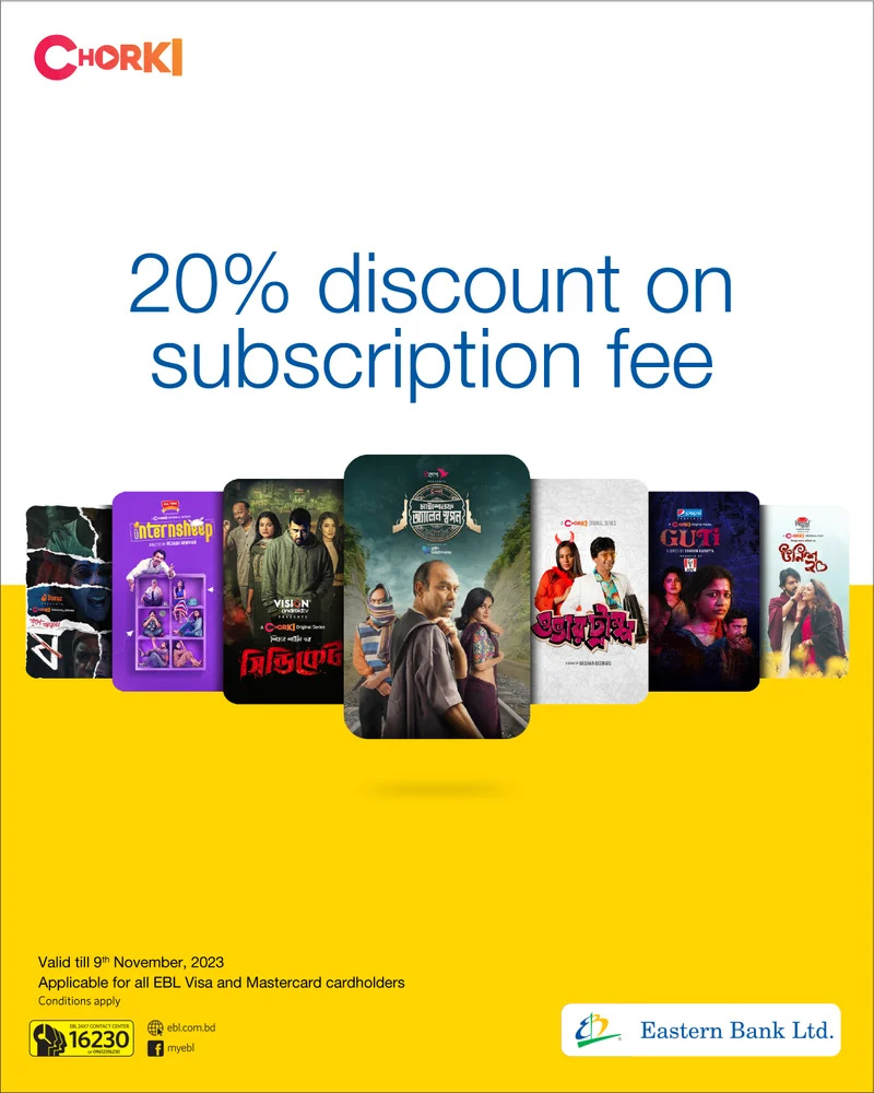 Enjoy the Magic of Movies on Chorki 20% Discount On Subscription fee Eastern Bank Limited