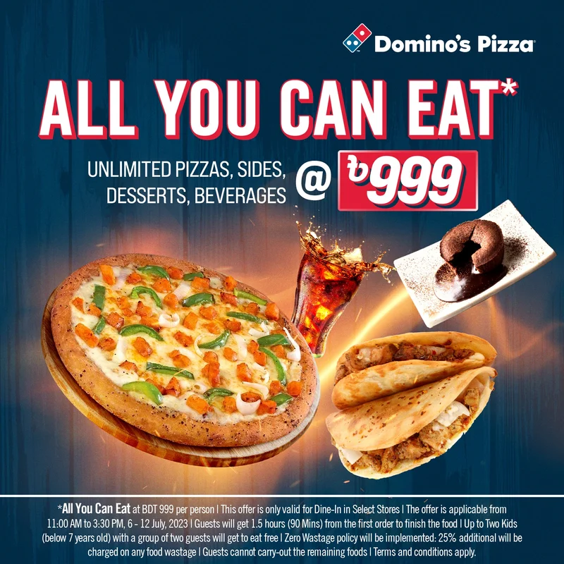 Unlimited Pizzas | Sides | Desserts | Beverages @999 TK at Domino's Pizza Bangladesh