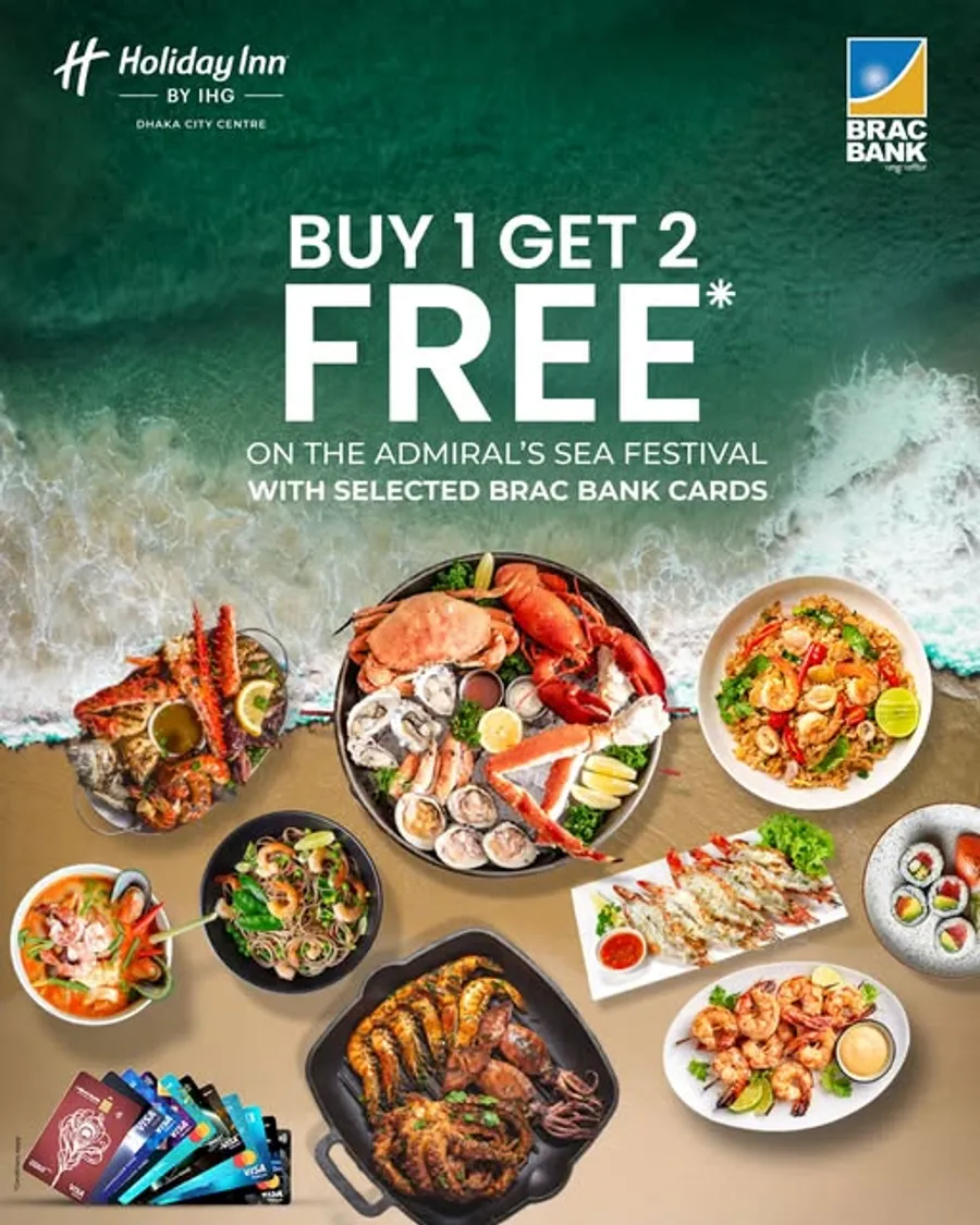 Get Buy 1 Get 2 FREE on the Admiral’s Sea Festival at Holiday Inn Dhaka with your BRAC Bank Card