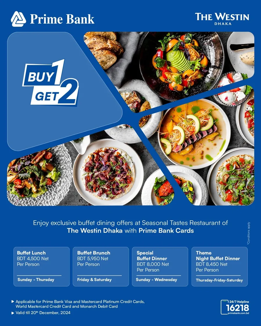 Enjoy Buy 1 Get 2 Free buffet dining at Seasonal Tastes Restaurant of The Westin Dhaka with Prime Bank Cards.