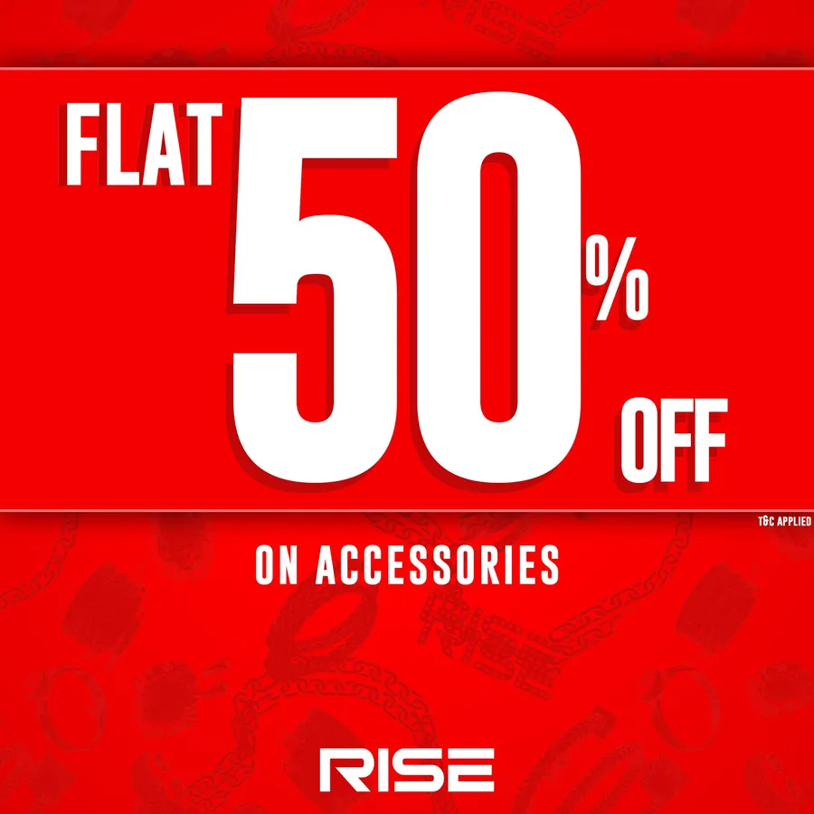 Enjoy flat 50% discount on all accessories at RISE