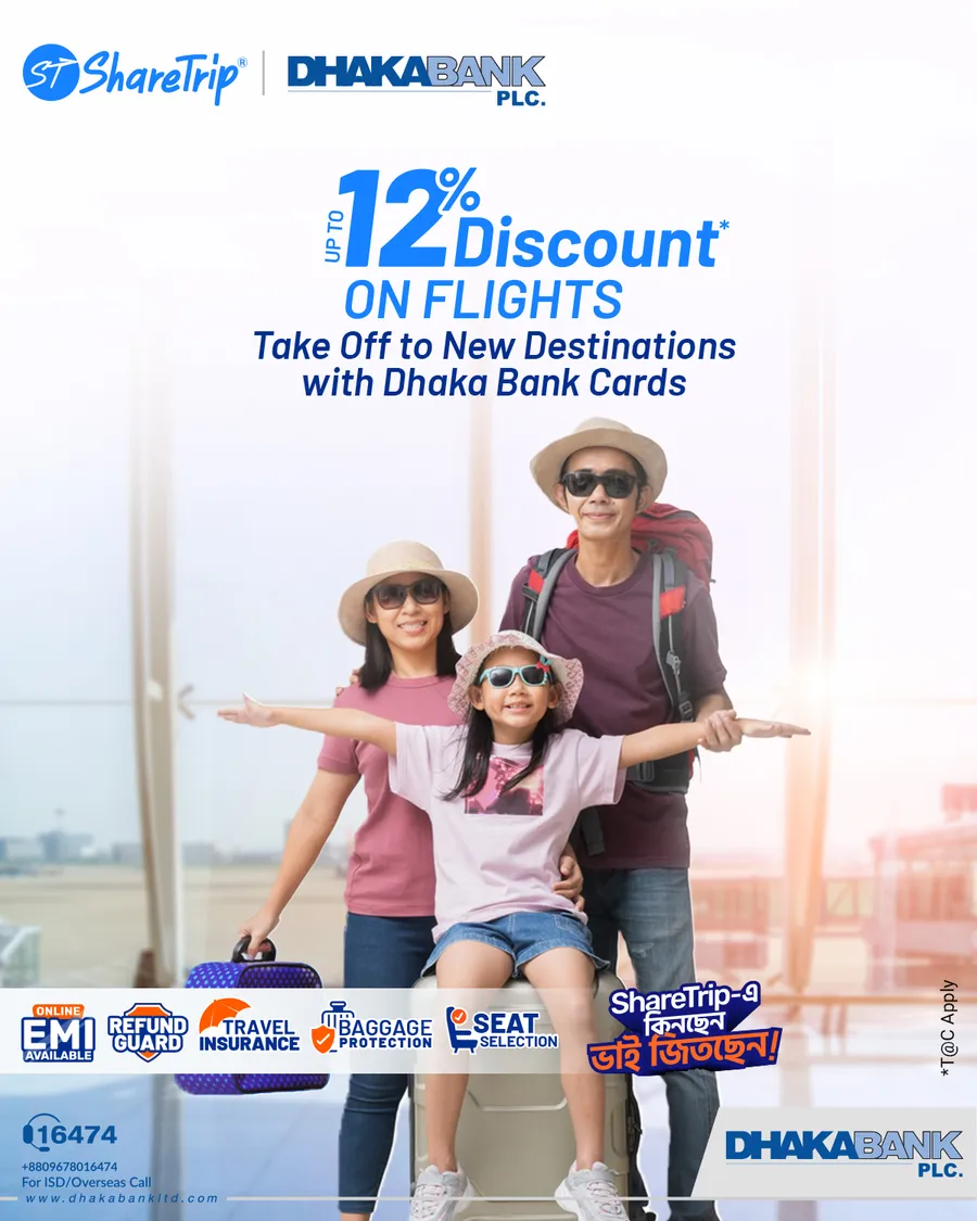 Take off to new destinations with your Dhaka Bank Card and enjoy 12% discount on flights booked through ShareTrip