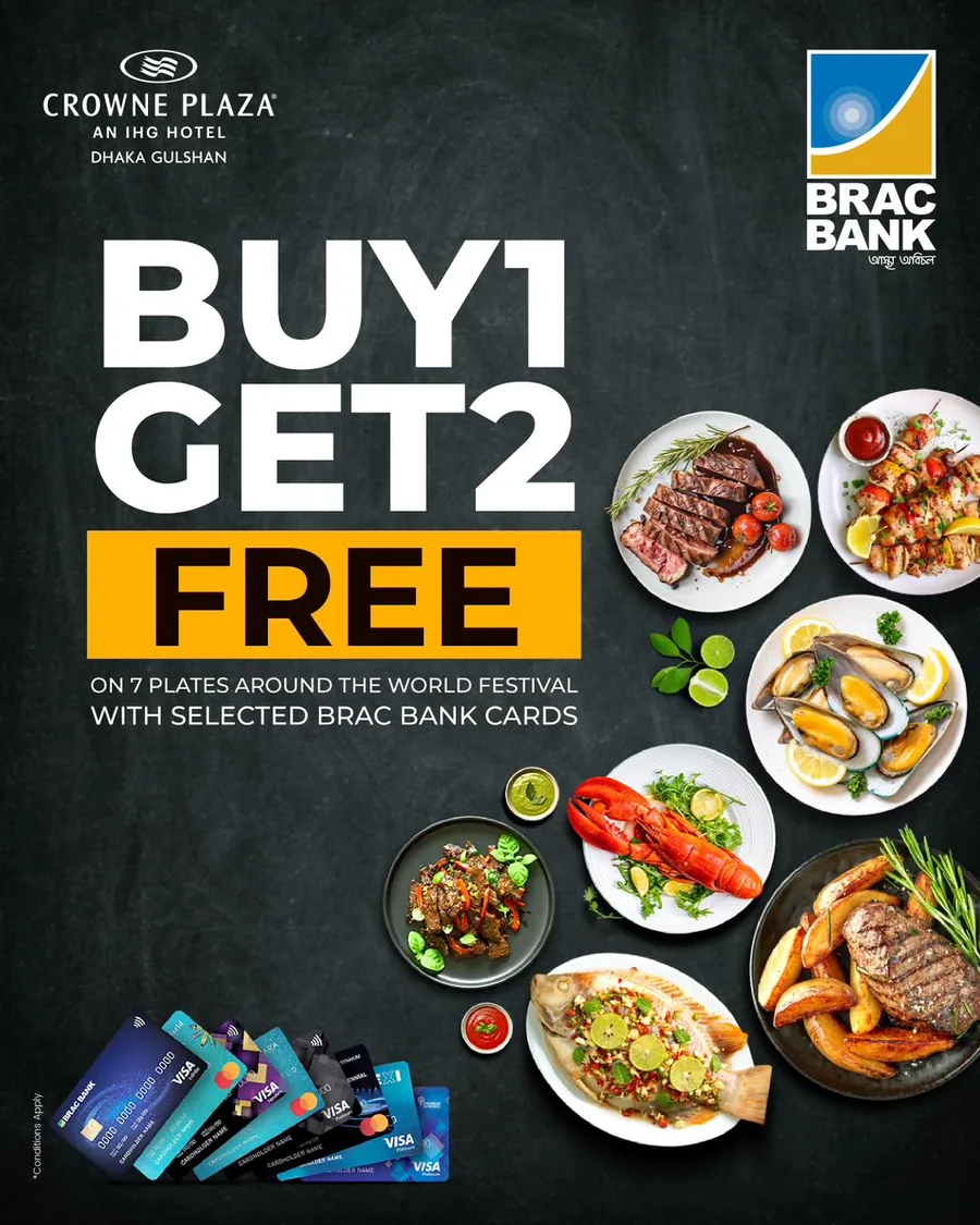 Enjoy buy 1 get 2 free on 7 plates around the world festival at Crown Plaza with selected BRAC Bank cards.