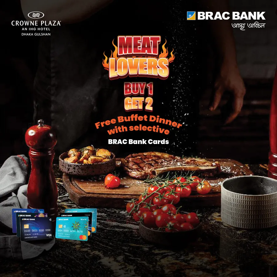 Enjoy Meat Lovers food festival with Buy 1 Get 2 free buffet dinner from Crowne Plaza Dhaka Gulshan using BRAC Bank Cards