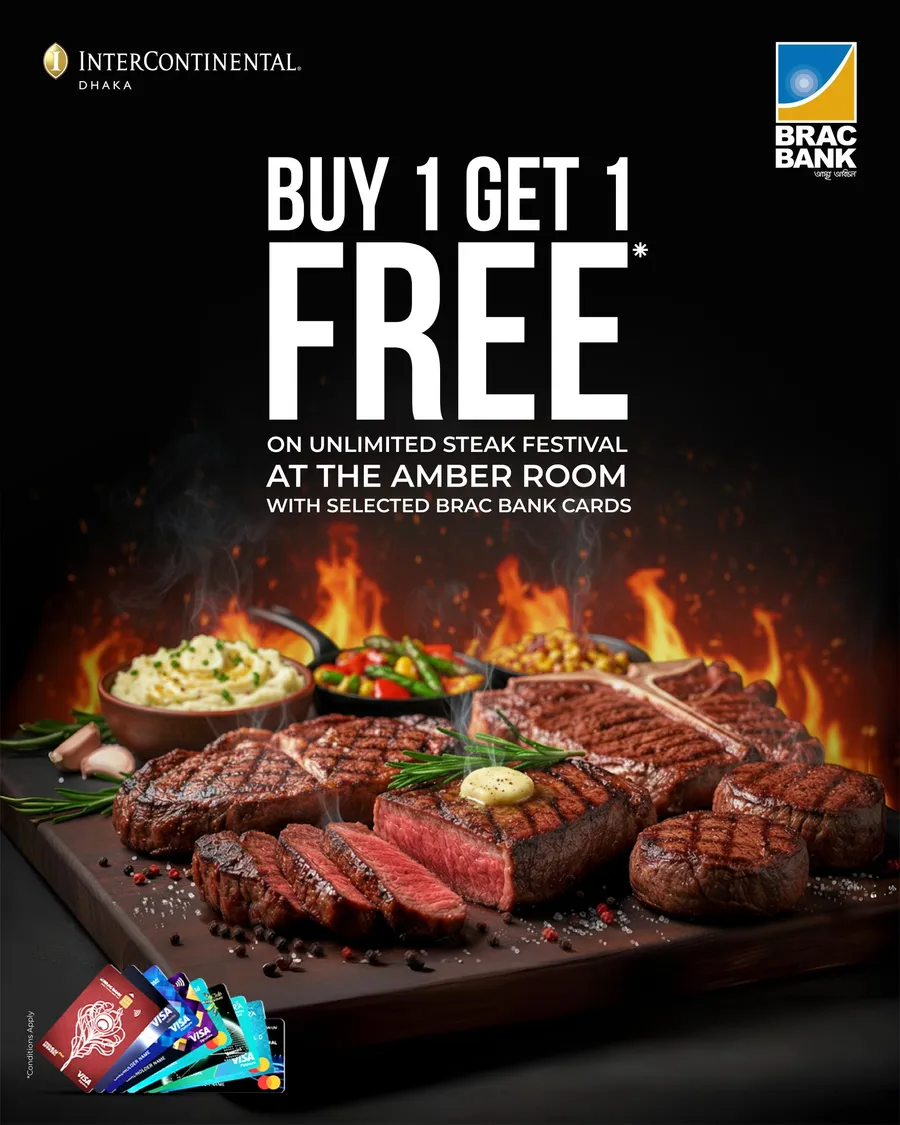 Enjoy Buy 1 Get 1 Free offer on the Unlimited Steak Festival at The Amber Room, InterContinental Dhaka, with selected BRAC Bank cards