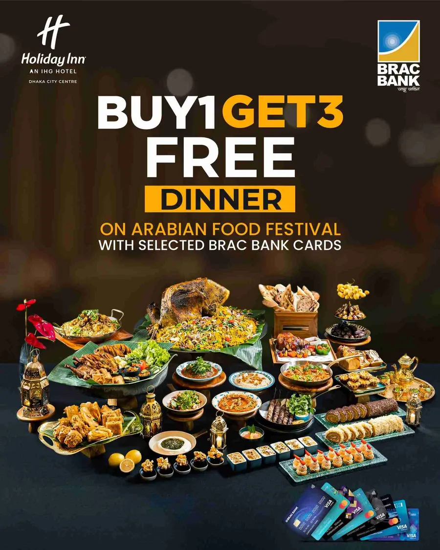 "Enjoy Buy 1 Get 3 Free Dinner at Arabian Food Festival with BRAC Bank Cards!"