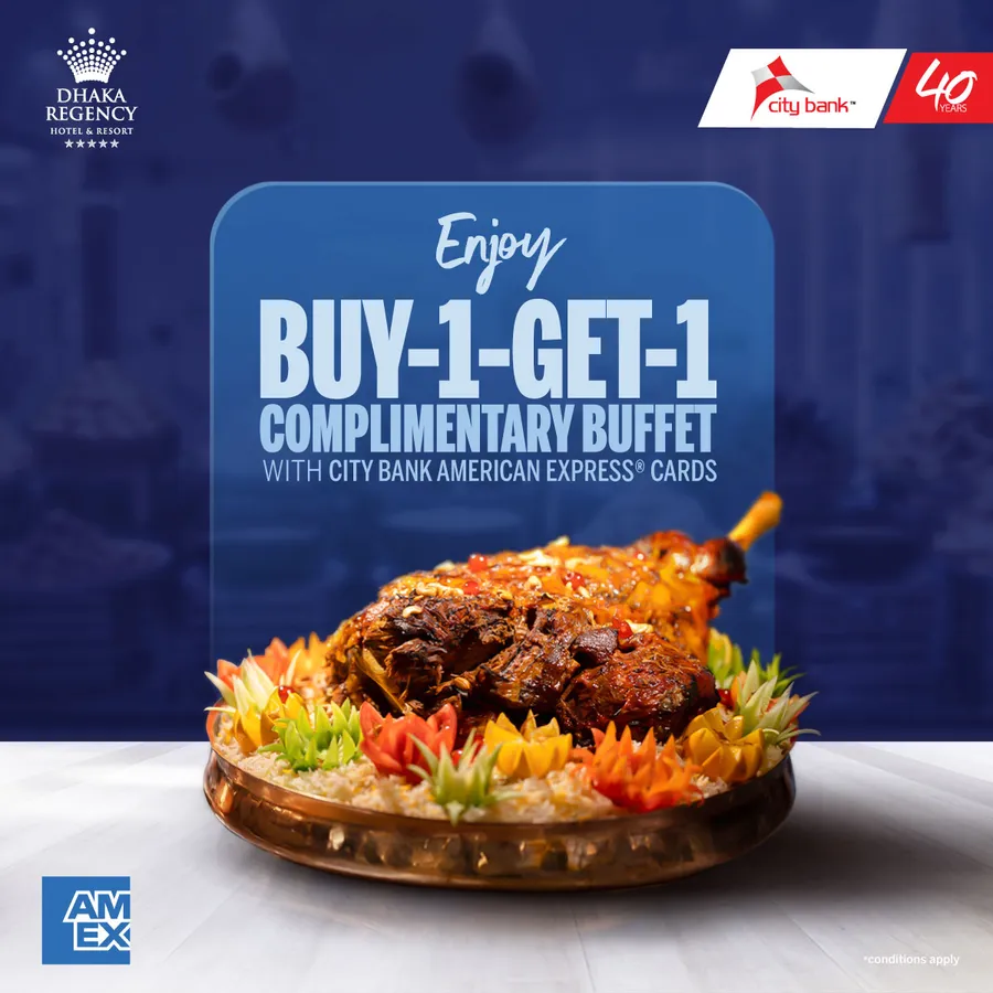 Buy-1-Get-1 Complimentary Buffet at the Dhaka Regency only with your City Bank American Express Cards