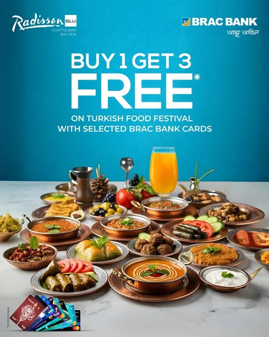 Buy 1 Get 3 FREE on the Turkish Food Festival at Radisson Blu Chattogram using BRAC Bank Cards