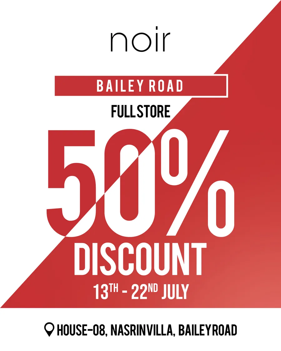 Flat 50% Discount On Everything only at Noir Bailey Road