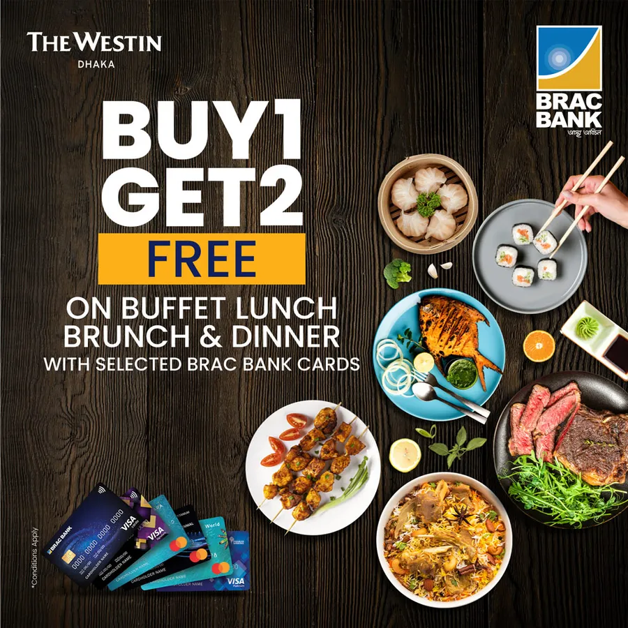 Triple the taste! Buy 1 Get 2 Free Buffet at The Westin Dhaka Dhaka with selected BRAC Bank